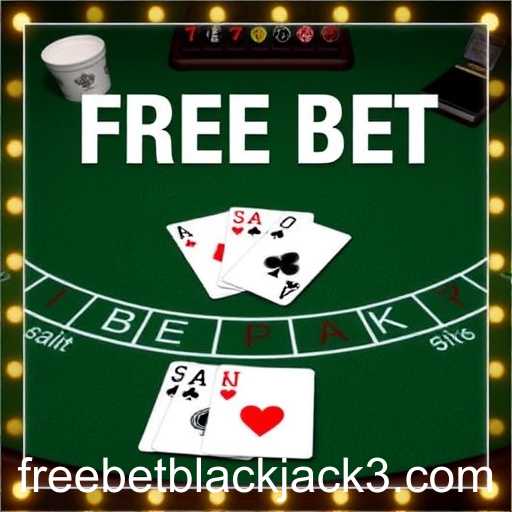 Mastering the Art of Free Bet Blackjack: Winning Strategies Unveiled